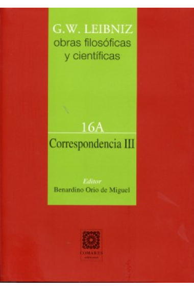 Obras filosóficas y científicas, vol. 16A: Correspondencia III (G.W.Leibniz-Johann Bernouilli/G.W.Leibniz-B. de Volder)