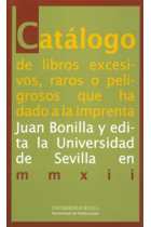 Catálogo de libros excesivos, raros o peligrosos que ha dado a la imprenta Juan Bonilla...