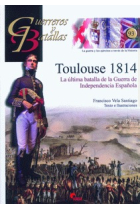 Toulouse 1814. La última batalla de la Guerra de Independencia española