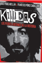 Killers. Los peores asesinos de la historia