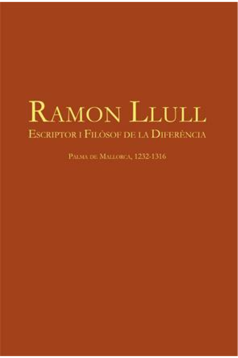 Ramon Llull, escriptor i filòsof de la diferéncia (Palma de Mallorca, 1232-1316)