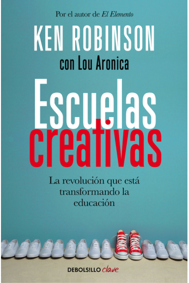 Escuelas creativas. La revolución que está transformando la educación