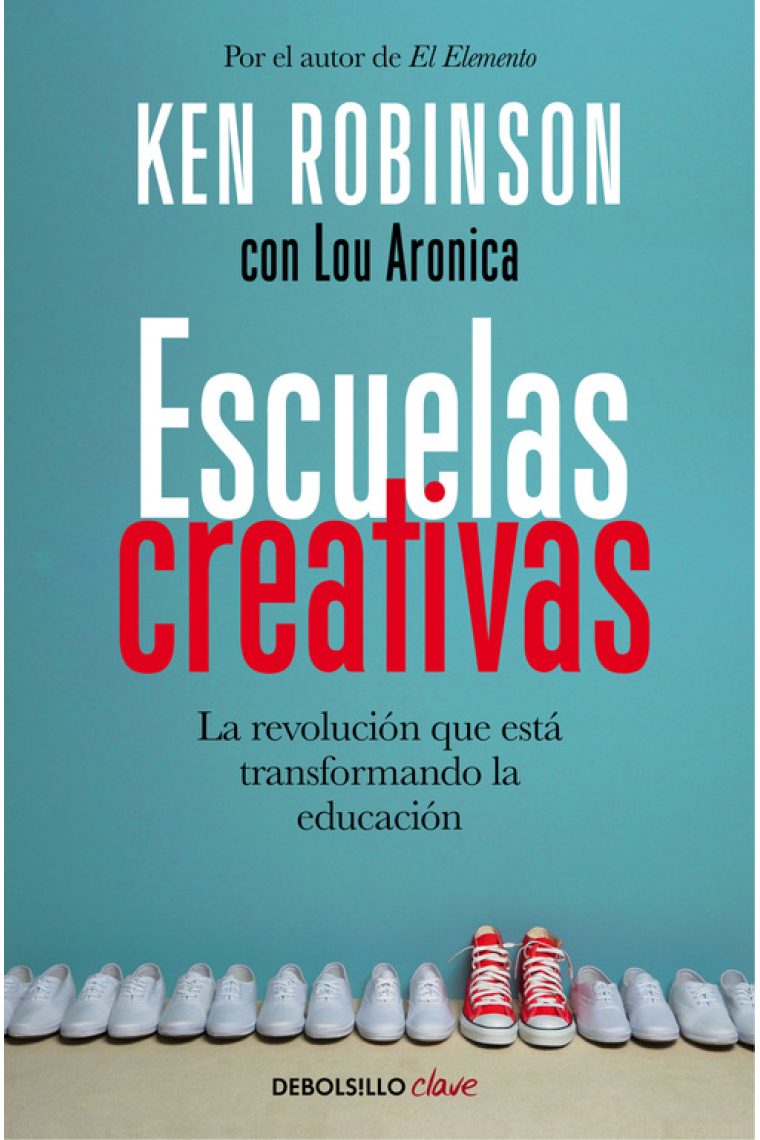 Escuelas creativas. La revolución que está transformando la educación