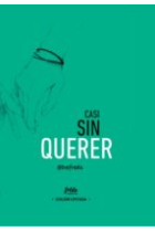 Casi sin querer. (Edición especial limitada)