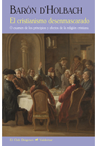 El cristianismo desenmascarado (o examen de los principios y efectos de la religión cristiana)