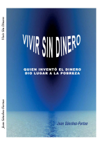 Vivir sin dinero. Quien inventó el dinero dio lugar a la pobreza