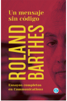 Un mensaje sin código: ensayos completos de Roland Barthes en la revista Communicat