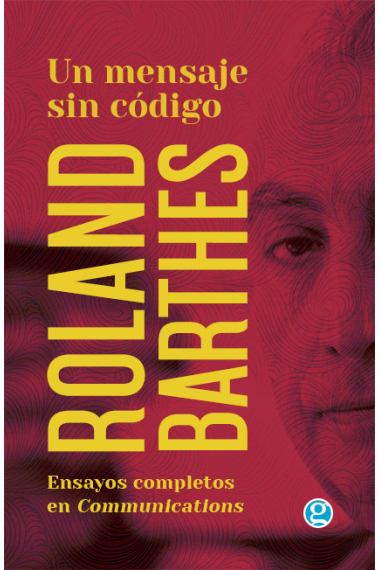 Un mensaje sin código: ensayos completos de Roland Barthes en la revista Communicat