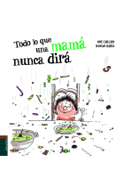 Todo lo que una mamá nunca dirá