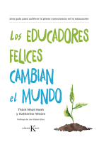 Los educadores felices cambian el mundo. Una guía para cultivar la plena consciencia en la educación