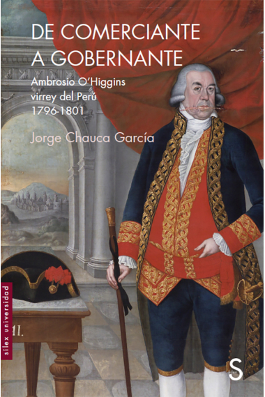 De comerciante a gobernador. Ambrosio O´Higgins virrey del Perú 1796-1801