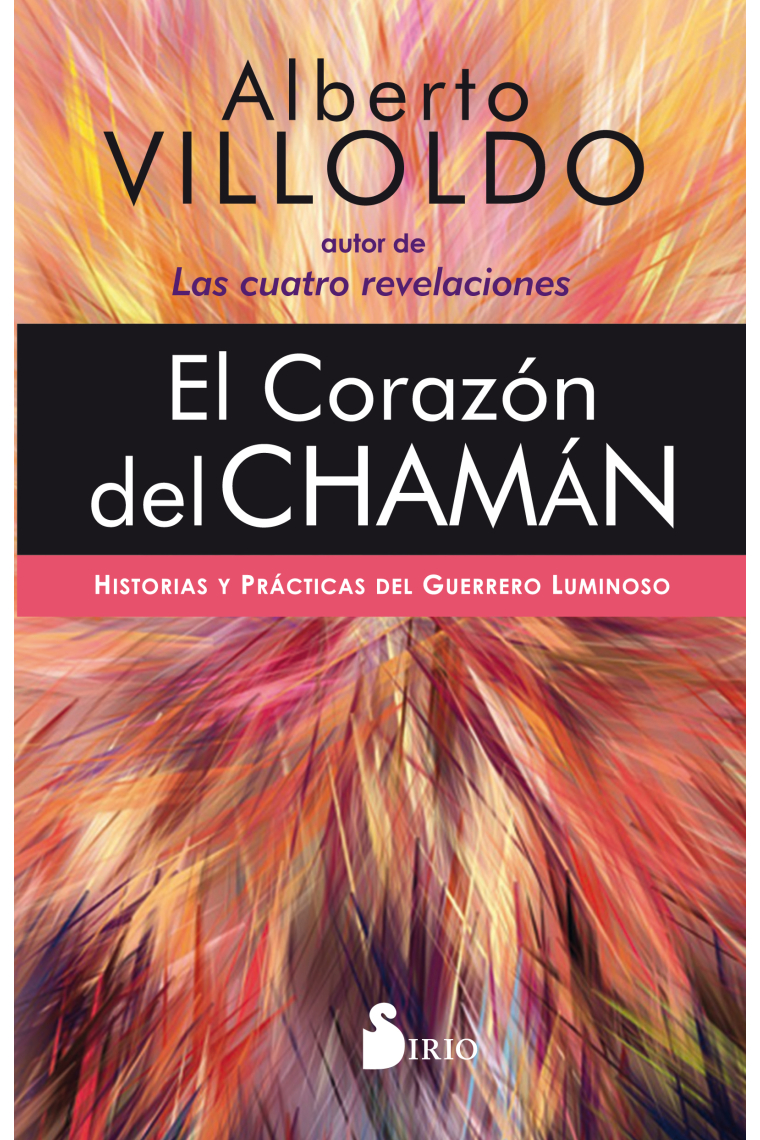 El corazón del chamán. Historias y prácticas del guerrero luminoso