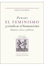 Pensar el feminismo y vindicar el humanismo: mujeres, ética y política