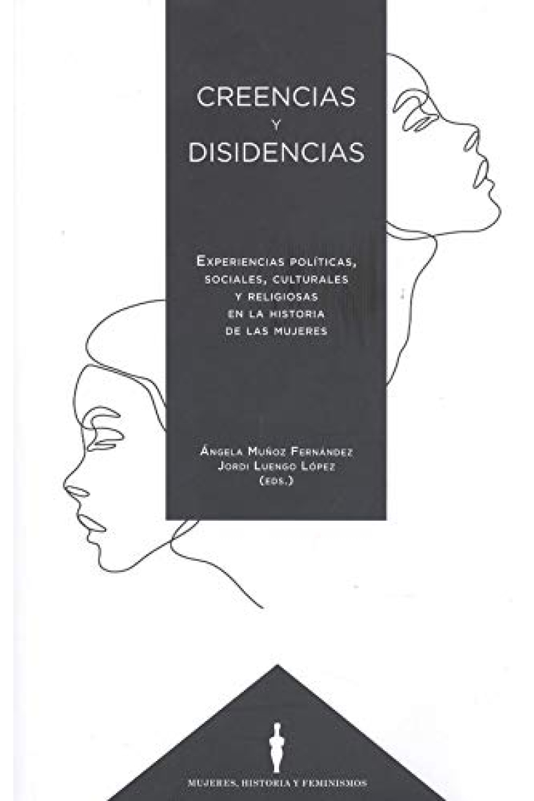 Creencias y disidencias. Experiencias políticas, sociales, culturales y religiosas en la historia de las mujeres