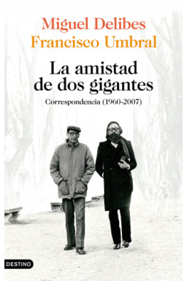 La amistad de dos gigantes. Correspondencia (1960-2007)