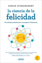 La ciencia de la felicidad. Un métdo probado para conseguir el bienestar.