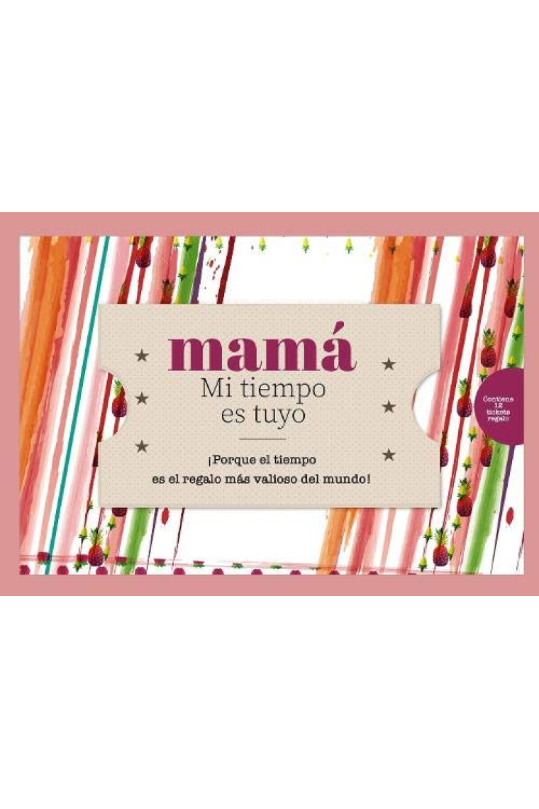 Mamá - Mi tiempo es tuyo: ¡Porque el tiempo es el regalo más valioso del mundo!: 1