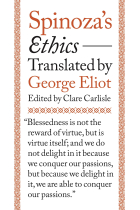 Spinoza's Ethics (Translated by George Eliot and edited by Clare Carlisle)