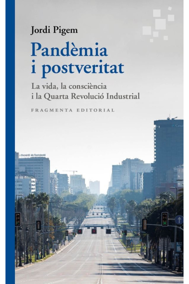 Pandèmia i postveritat: la vida, la consciència i la Quarta Revolució Industrial