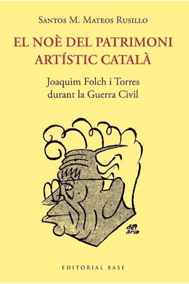 El Noè del patrimoni artístic català. Joaquim Folch i Torres durant la Guerra Civil