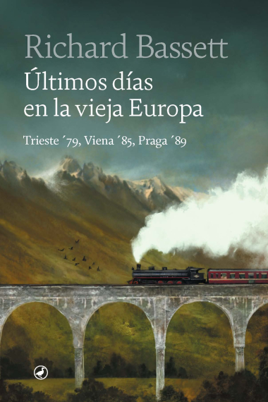 Últimos días en la vieja Europa. Trieste '79, Viena '85, Praga '89