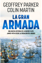 La Gran Armada. Una nueva historia de la mayor flota jamás vista desde la creación del mundo