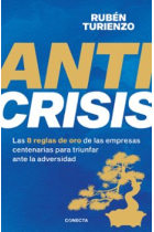 Anticrisis. Las 8 reglas de oro de las empresas centenarias para triunfar ante la adversidad