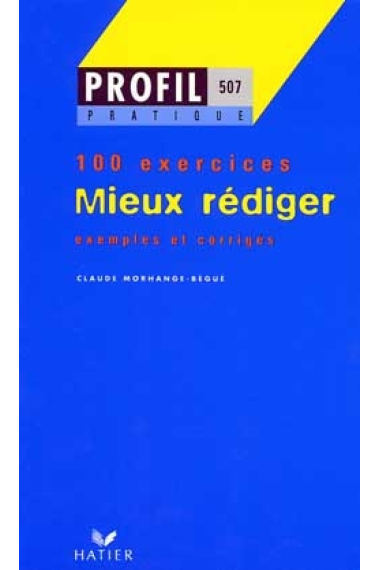 100 Exercices. Mieux rédiger. Exemples et corrigés