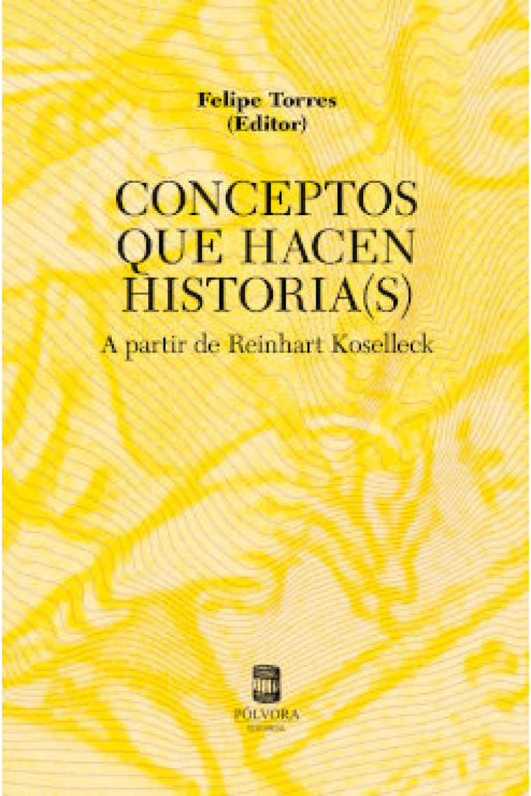 Conceptos que hacen historia(s). A partir de Reinhart Koselleck