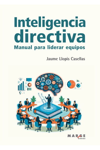 Inteligencia directiva. Manual para liderar equipos