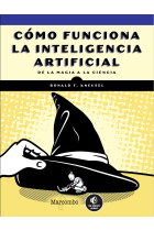 Cómo funciona la inteligencia artificial. De la magia a la ciencia