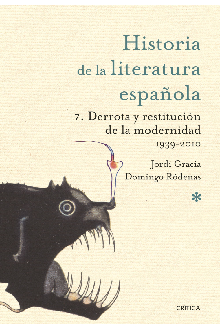 Historia de la literatura española, 7: Derrota y restitución de la modernidad (1939-2010)