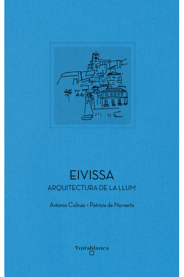 Eivissa. Arquitectura de la llum