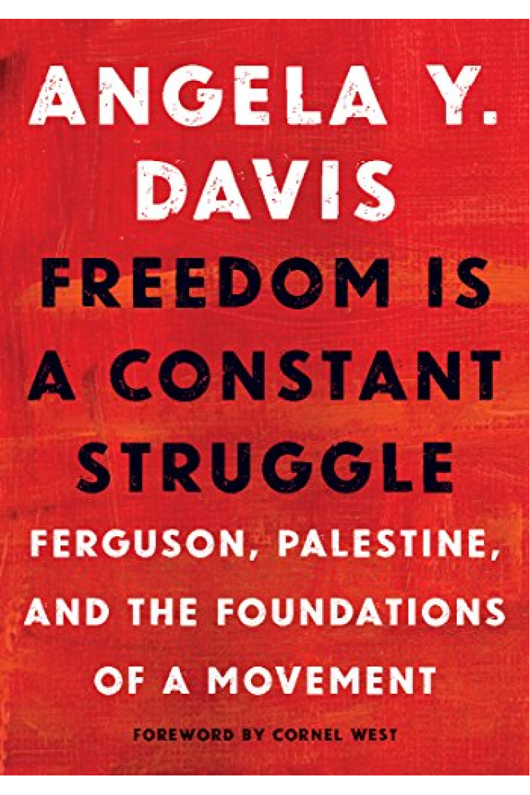 Freedom Is a Constant Struggle: Ferguson, Palestine, and the Foundations of a Movement