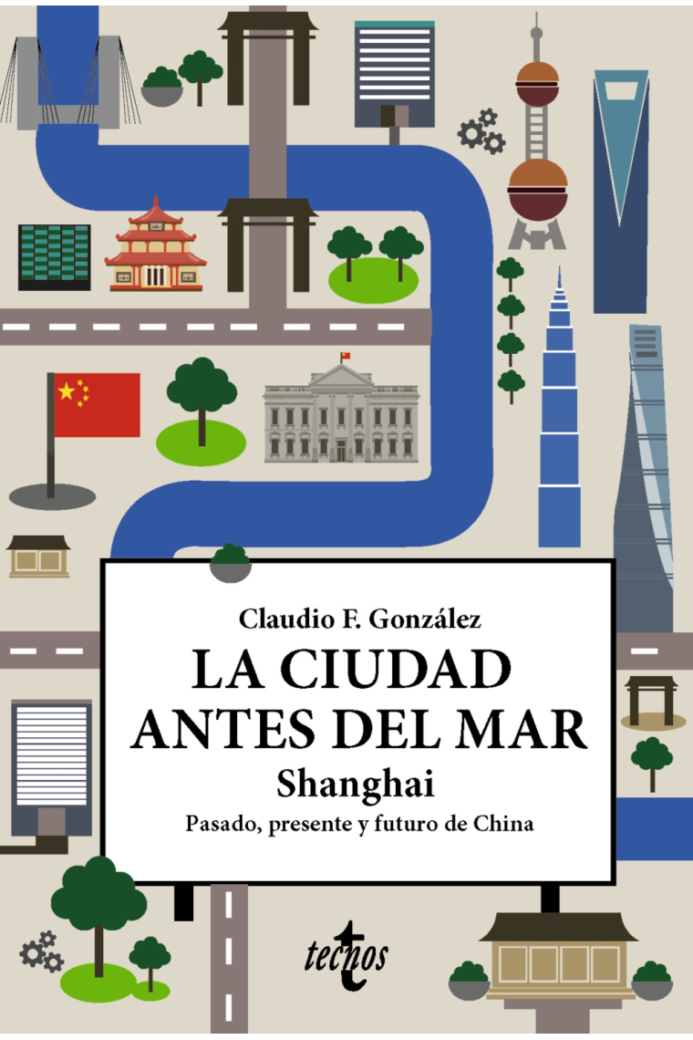 La ciudad antes del mar Shanghai. Pasado, presente y futuro de China