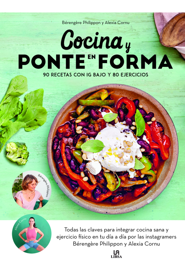 Cocina y Ponte en Forma. 90 Recetas con IG Bajo y 80 Ejercicios