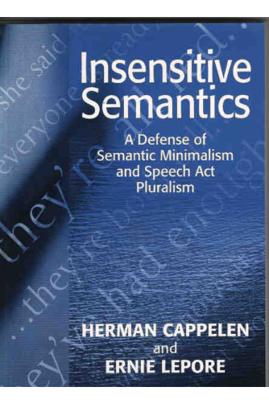 Insensitive Semantics. A Defense of Semantic Minimalism and Speech Act Pluralism