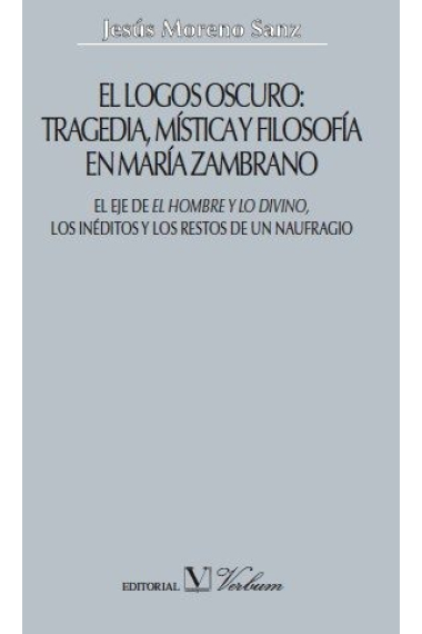 El logos oscuro: tragedia, mística y filosofía en María Zambrano (Pack 4 vols.)