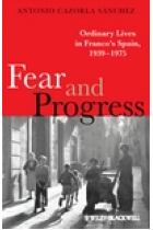 Fear and Progress. Ordinary lives in Franco's Spain, 1939-1975