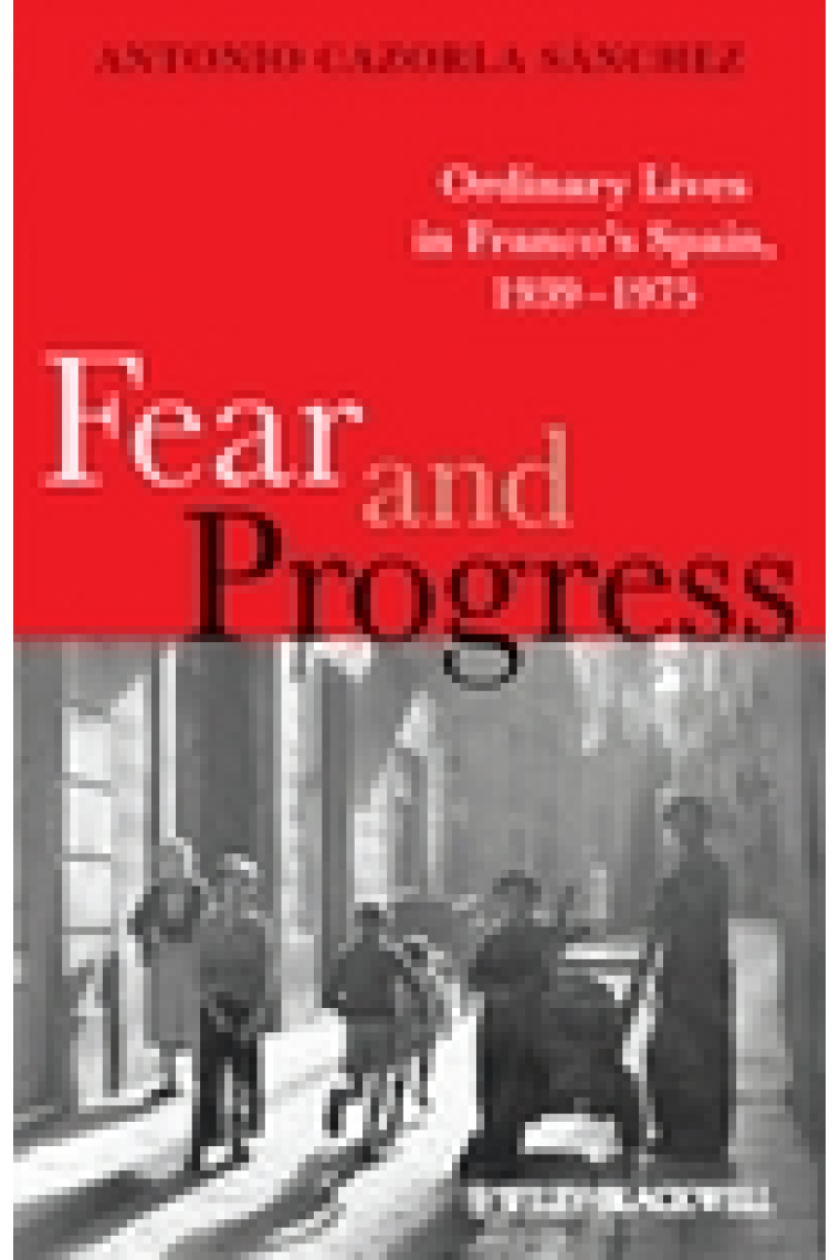 Fear and Progress. Ordinary lives in Franco's Spain, 1939-1975