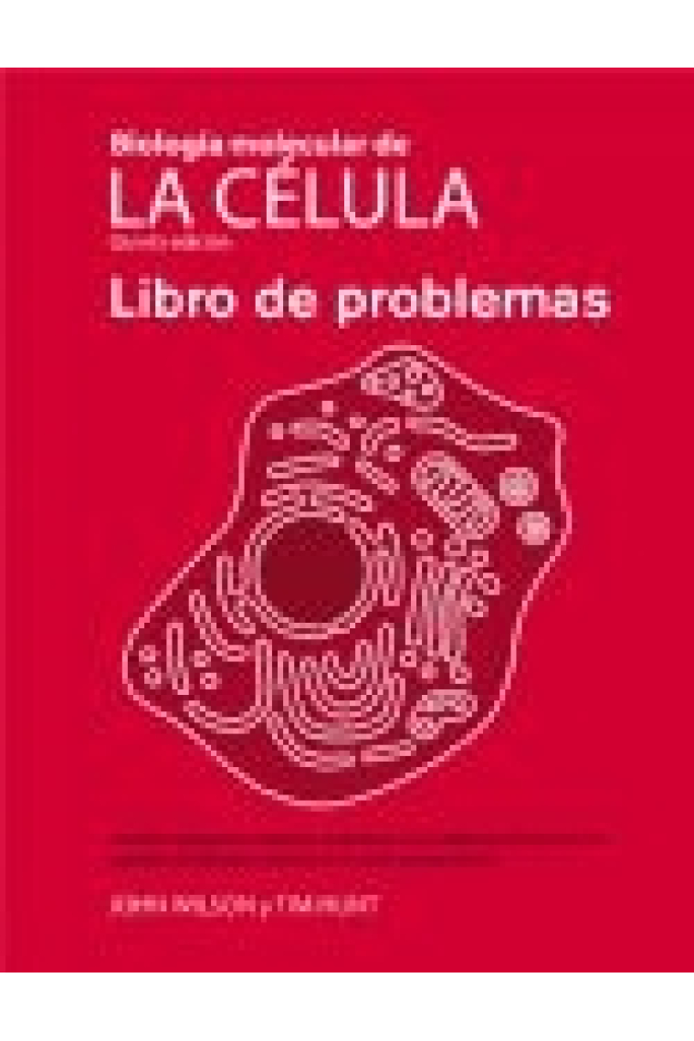 Biologia molecular de la célalula,.Libro de problemas (5ª edición)