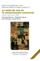 Hª de la publicidad y relaciones públicas en España. Vol. 2: La edad de doro de la comunicación comercial. Desde 1960 hasta 2000