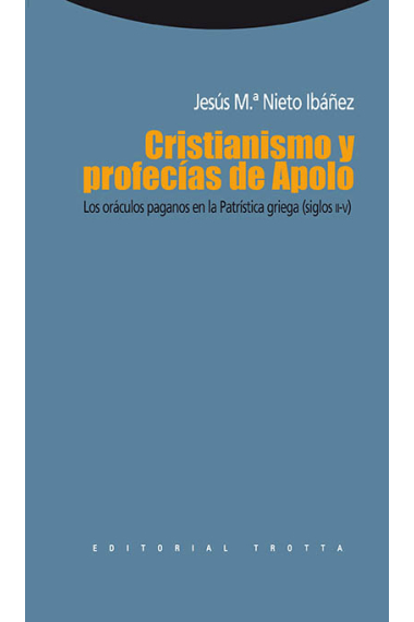 Cristianismo y profecías de Apolo: los oráculos paganos en la Patrística griega (Siglos I-V)