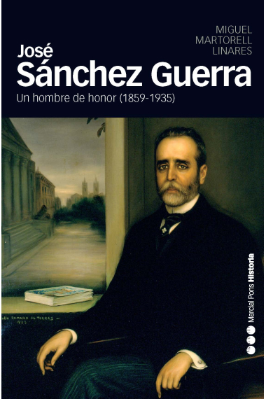 José Sánchez Guerra. Un hombre honor (1859-1935)