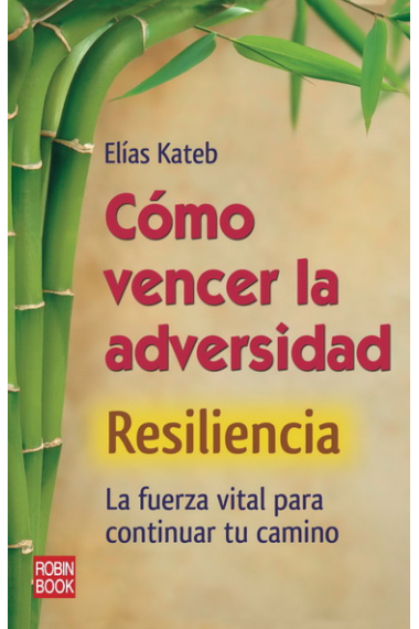 Como vencer la adversidad (Resiliencia) La fuerza vital para continual tu camino