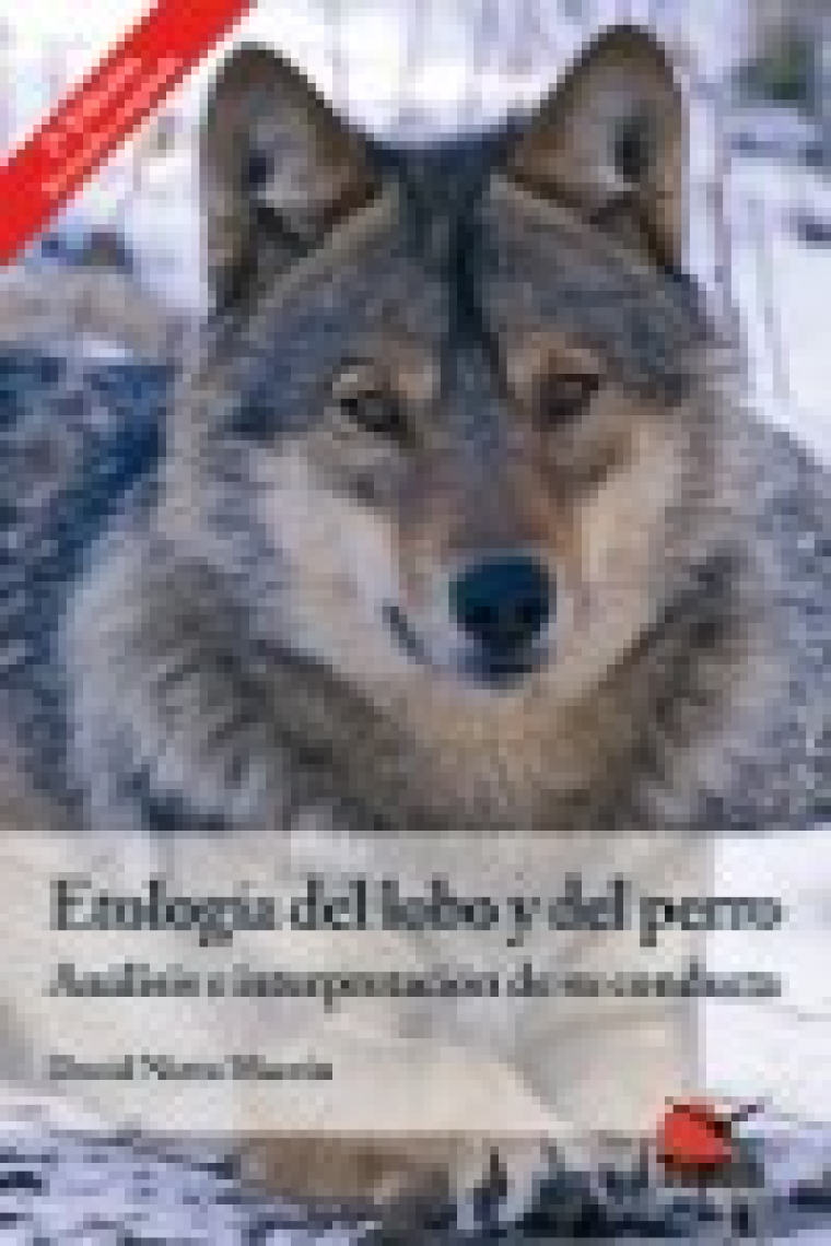 Etología del lobo y del perro. Análisis e interpretación de su conducta. 2ªedición revisada y ampliada