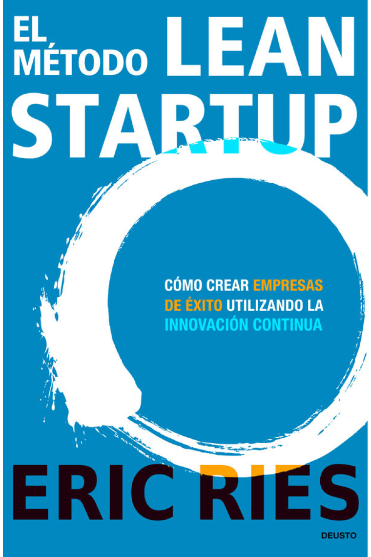 El método Lean Startup. Cómo crear empresas de éxito utilizando la innovación continua