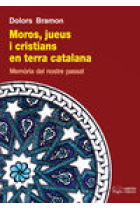 Moros, jueus i cristians en terra catalana. Memòria del nostre passat