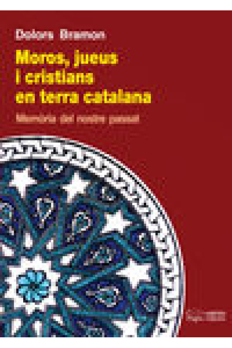 Moros, jueus i cristians en terra catalana. Memòria del nostre passat