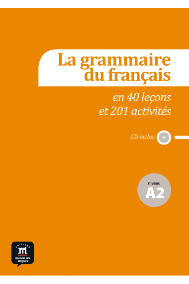 La grammaire du français en 44 leçons et 220 activités - Niveau A2 + CD Audio